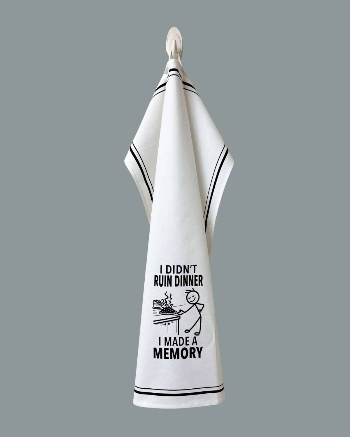 “I Didn't Ruin Dinner I Made a Memory” Cotton Kitchen Towel