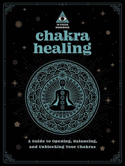 Chakra Healing: An In Focus Workbook