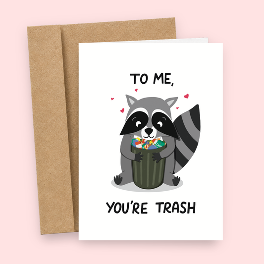 You're Trash | Funny Valentine's Day