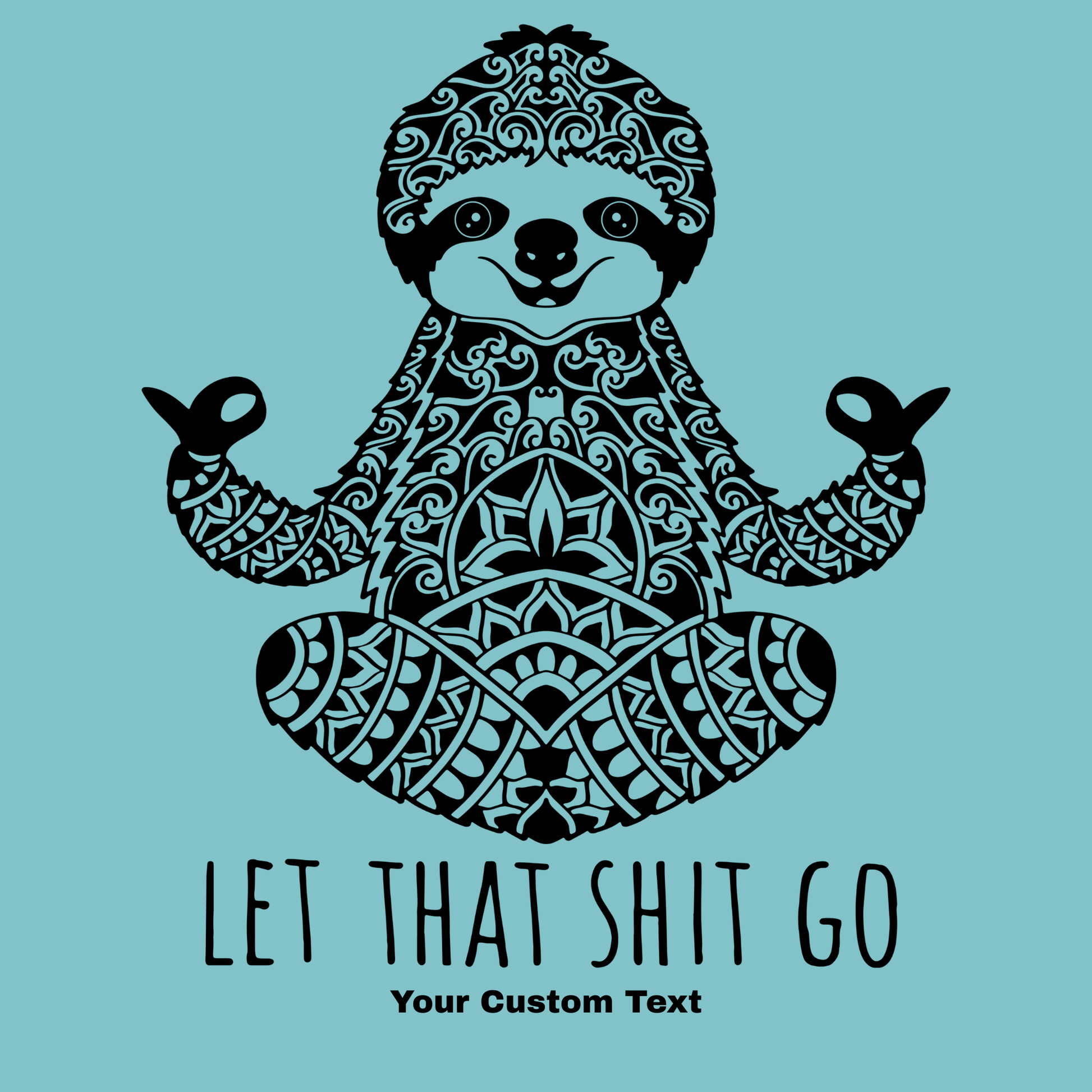 Mandala-patterned sloth on a light blue background with text 'Let That Shit Go'.