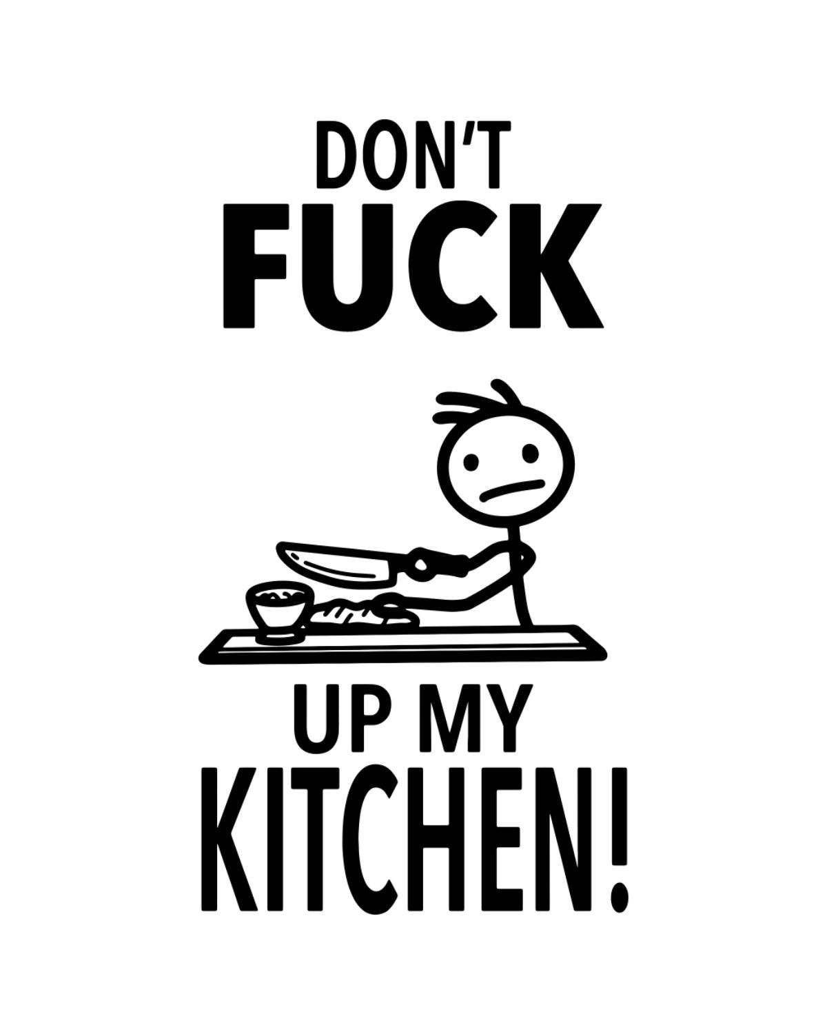 Stylized illustration with text 'Don't F**k Up My Kitchen!' on a white background