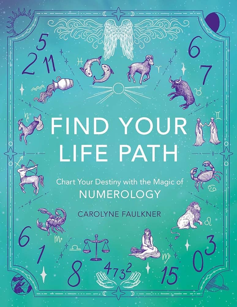 Book cover of 'Find Your Life Path' by Carolyne Faulkner with astrological symbols and numbers on a teal background.