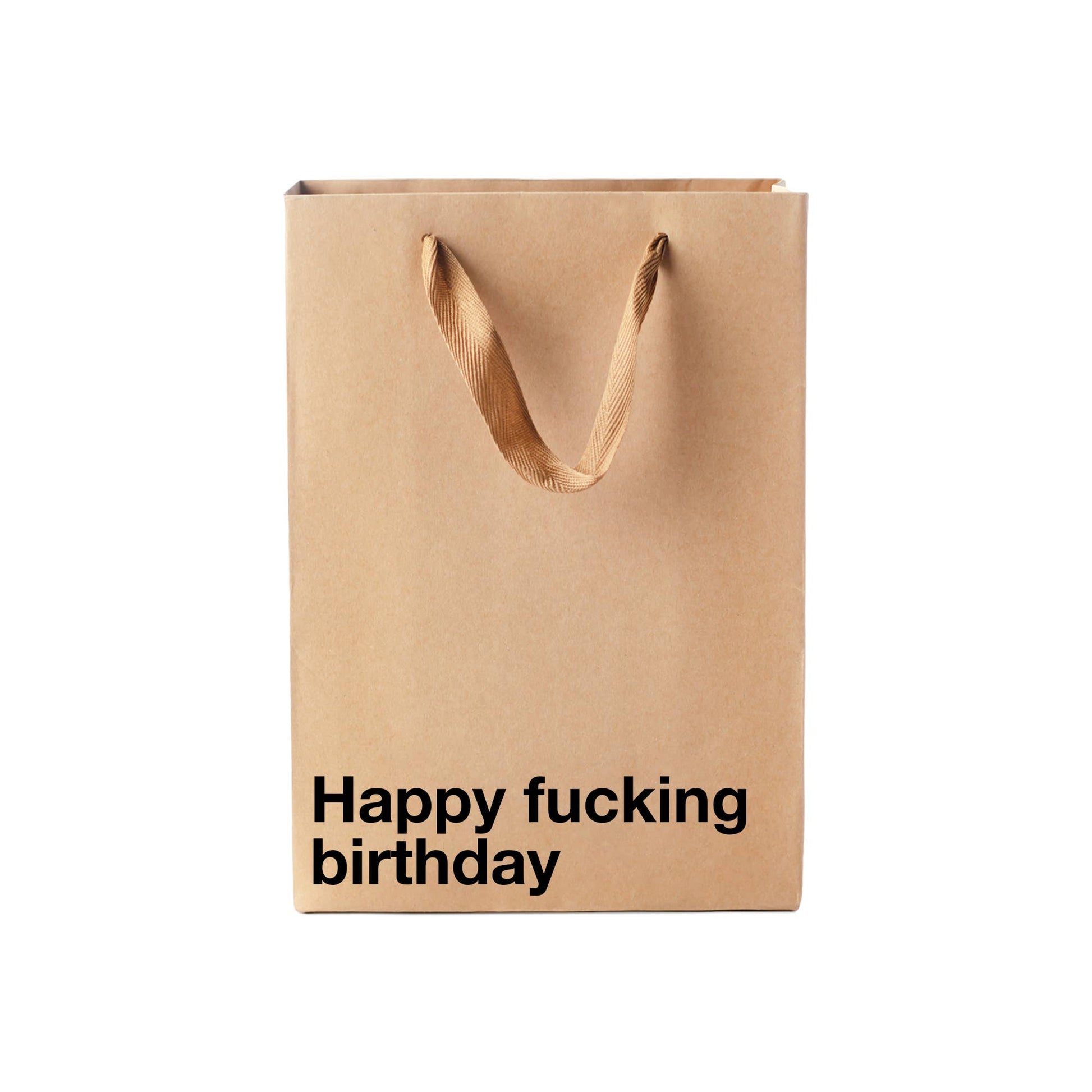 Brown paper bag with 'Happy fucking birthday' text on a white background