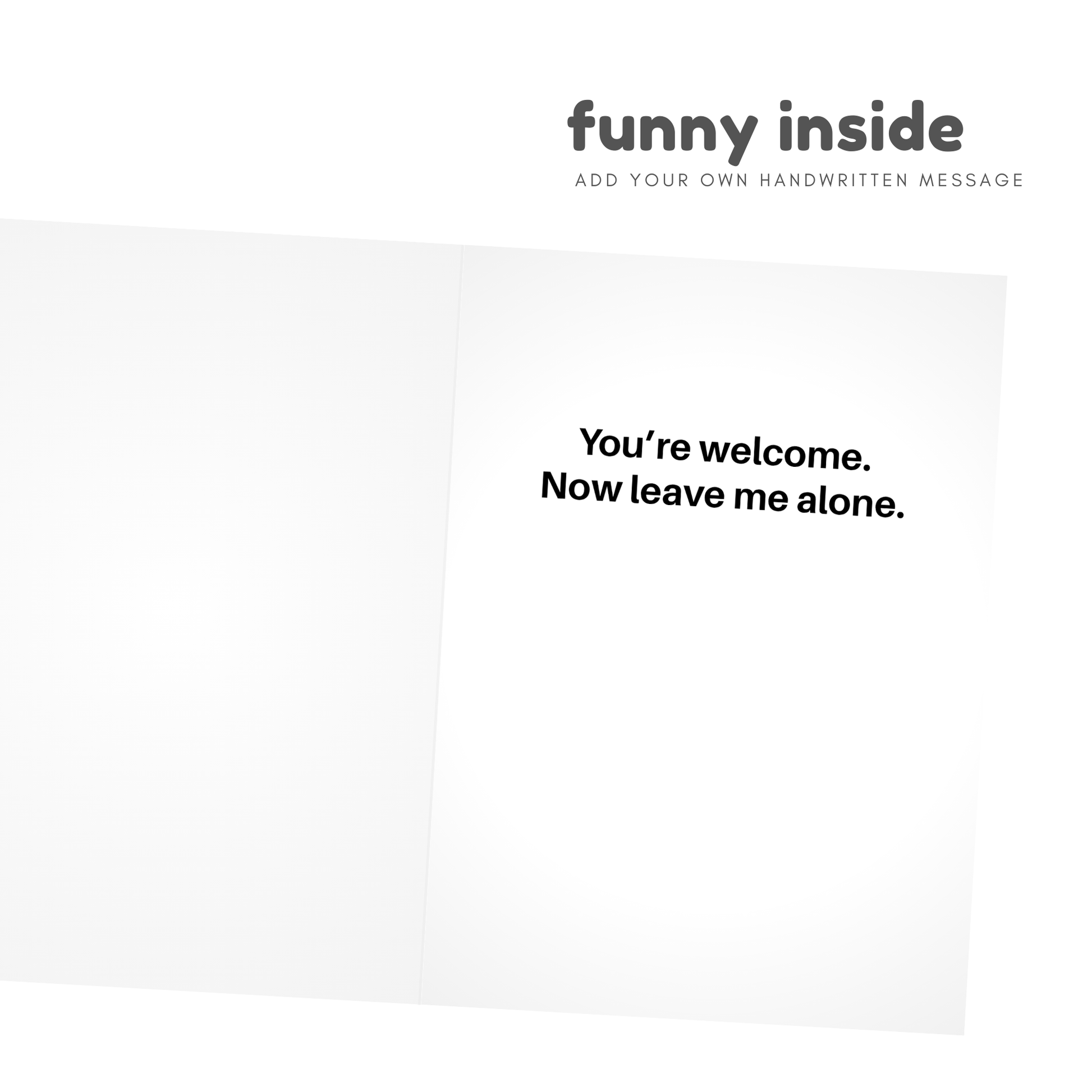 White card with black text 'You're welcome. Now leave me alone.' on a white background