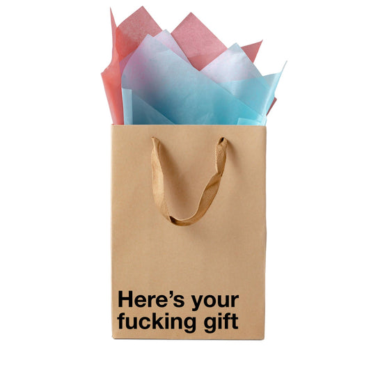 Brown gift bag with colorful tissue paper and text 'Here's your fucking gift' on a white background