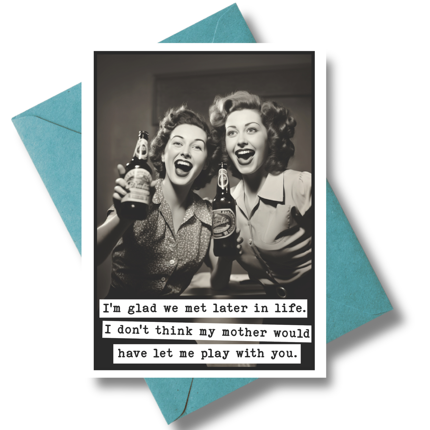Vintage-style card with two women holding beers and a humorous quote on a teal envelope.