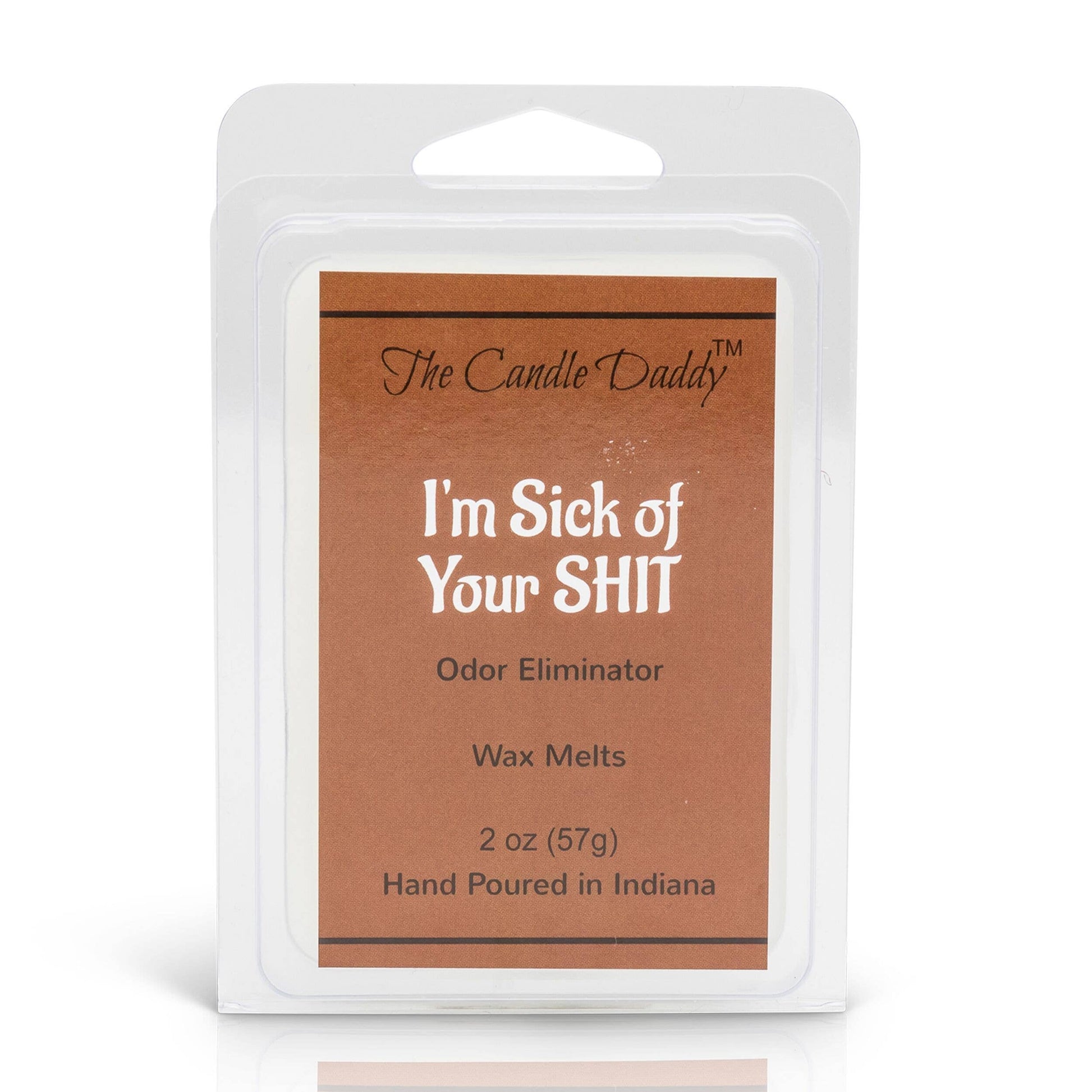 Wax melt package with text 'I'm Sick of Your SHIT' on a white background