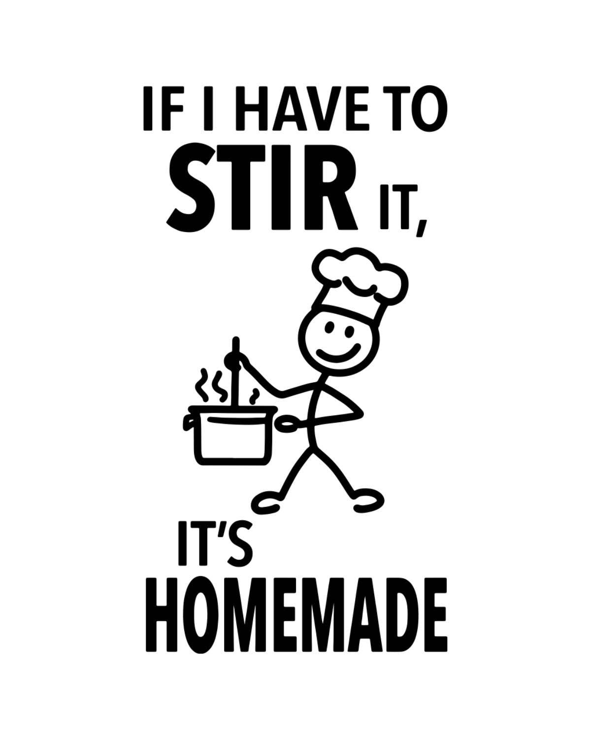Cartoon chef with text 'If I have to stir it, it's homemade' on a white background