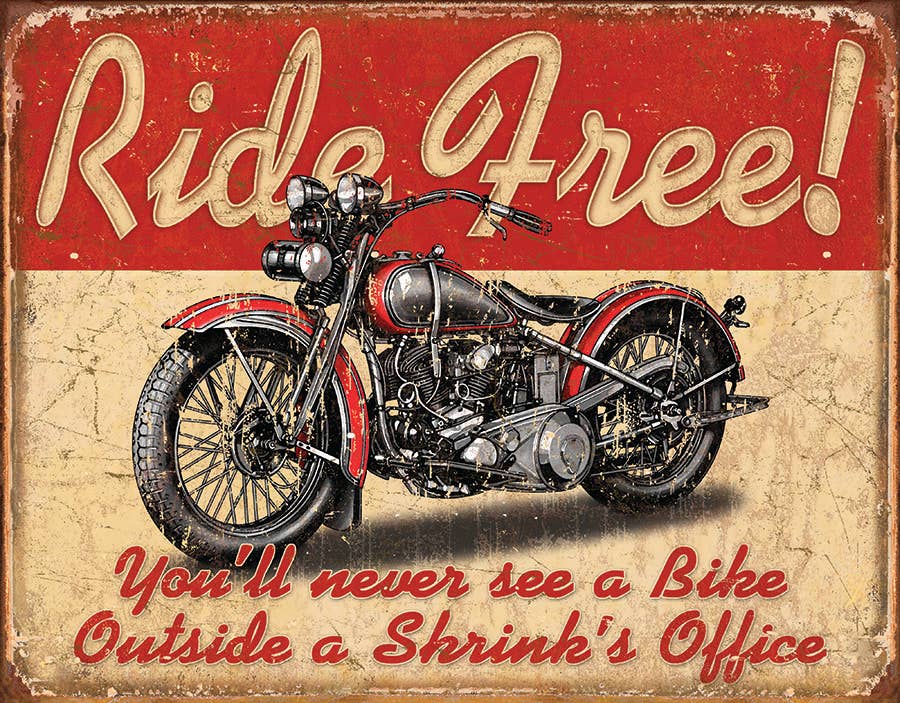 Vintage-style sign with motorcycle and text 'Ride Free! You'll never see a bike outside a shrink's office' on a red and beige background.