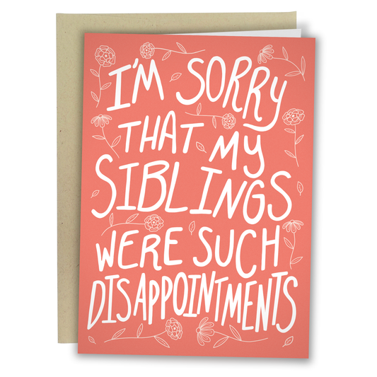Card with text 'I'm sorry that my siblings were such disappointments' on a coral background