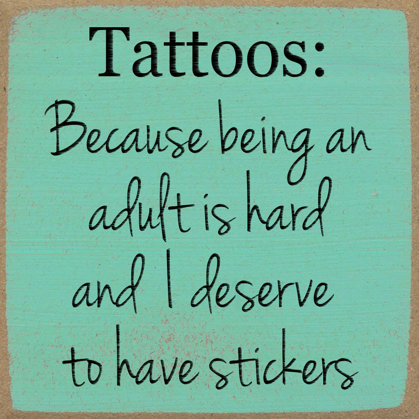 Text on a teal background with a humorous quote about tattoos.